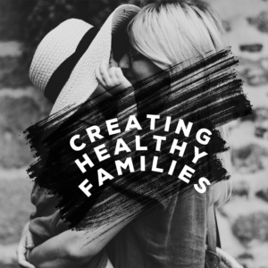 Creating Healthy Families