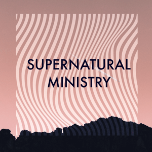Supernatural Ministry